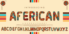 AFRICAN Culture Font With A Tribal African Ethnic Seamless Pattern Is The Best Concept For Black History Month And Juneteenth Freedom Or Emancipation Day. Vector Illustration Eps 10