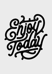 enjoy today quote print in vector. lettering quotes motivation. hand lettering phrase
