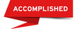 © bankrx - Red color speech banner with word accompliashed on white background
