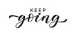 KEEP GOING text hand drawn brush calligraphy. Keep Going quote on white background. Just Keep going Vector illustration. Design print for banner, tee, t-shirt, card. Birthday wishes. Self improvement