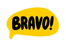 BRAVO Speech Bubble. Bravo Text. A Cry Of Bravo. Hand Drawn Quote. Doodle Phrase Icon. Graphic Design Print On Card, Poster, Banner. Motivation Quote. Funny Text. Vector Word Illustration. Bravo Sound