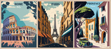 Set Of Travel Destination Posters In Retro Style. Rome, Italy, Paris, France, Provence Prints. Europe Summer Vacation, Holidays Concept. Vintage Vector Colorful Illustrations.