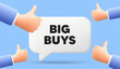 © blankstock - Big buys tag. 3d speech bubble banner with like hands. Special offer price sign. Advertising discounts symbol. Big buys chat speech message. 3d offer talk box. Vector