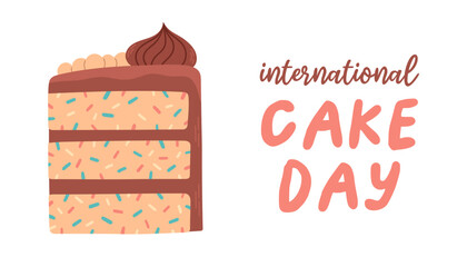 Wall Mural - International Cake Day poster with the inscription. A piece of cake text. Banner and flyer design. Vector illustration.
