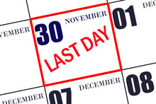 Text LAST DAY On Calendar Date November 30. A Reminder Of The Final Day. Deadline. Business Concept.
