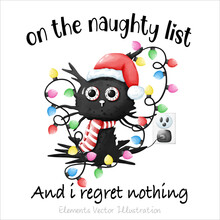 Funny On The Naughty List And I Regret Nothing Black Cat For T-Shirt, Elements Watercolor Vector File , Clipart Cartoon Style