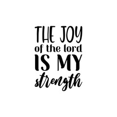 the joy of the lord is my strength black letter quote