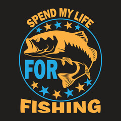 Fishing design,fishing is the of my hert beat life<just a guy who loves fishing,like big fish,lot's go fishing,weekend hooker,fishing makes me happy,spend my life for fishing,grandpa is the game .