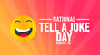 16 August National Tell a Joke Day background template. Holiday concept. background, banner, placard, card, and poster design template with text inscription and standard color. vector illustration.