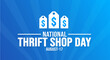 17 August National Thrift Shop Day background template. Holiday concept. background, banner, placard, card, and poster design template with text inscription and standard color. vector illustration.