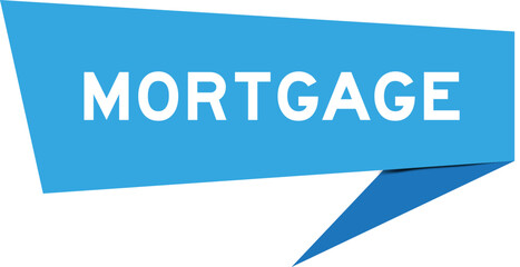 Sticker - Blue color speech banner with word mortgage on white background