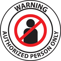 Wall Mural - No entry authorized person only warning sign vector