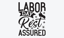 Labor Day Rest Assured - Labor Svg Typography T-shirt Design. Celebration In Calligraphy Text Or Font Labor In The Middle East. Greeting Cards, Templates, And Mugs. EPS 10.