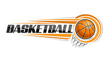 Vector Logo For Basketball, Decorative Banner With Line Illustration Of Thrown Basketball Ball, Flying On Trajectory In Basket With Net On White Background, Unique Brush Lettering For Text Basketball