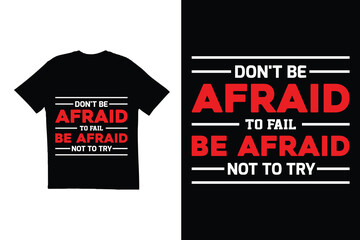 Don't be afraid to fail be afraid not to try t shirt design. typography t shirt design, motivational t shirt design