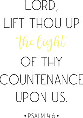 Wall Mural - Lord, lift thou up the light of thy countenance upon us, Bible Verse, Psalm 4:6, scripture quote, Christian banner, vector illustration