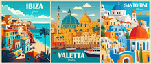 Set Of Travel Destination Posters In Retro Style. Santorini Greece, Ibiza Spain, Valetta Malta Prints. European Summer Vacation, Mediterranean Holidays Concept. Vintage Vector Colorful Illustrations.