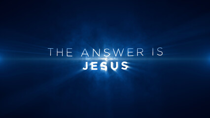 The answer is Jesus! Religious motivational message to uplift, inspire and encourage individuals to reach their full potential