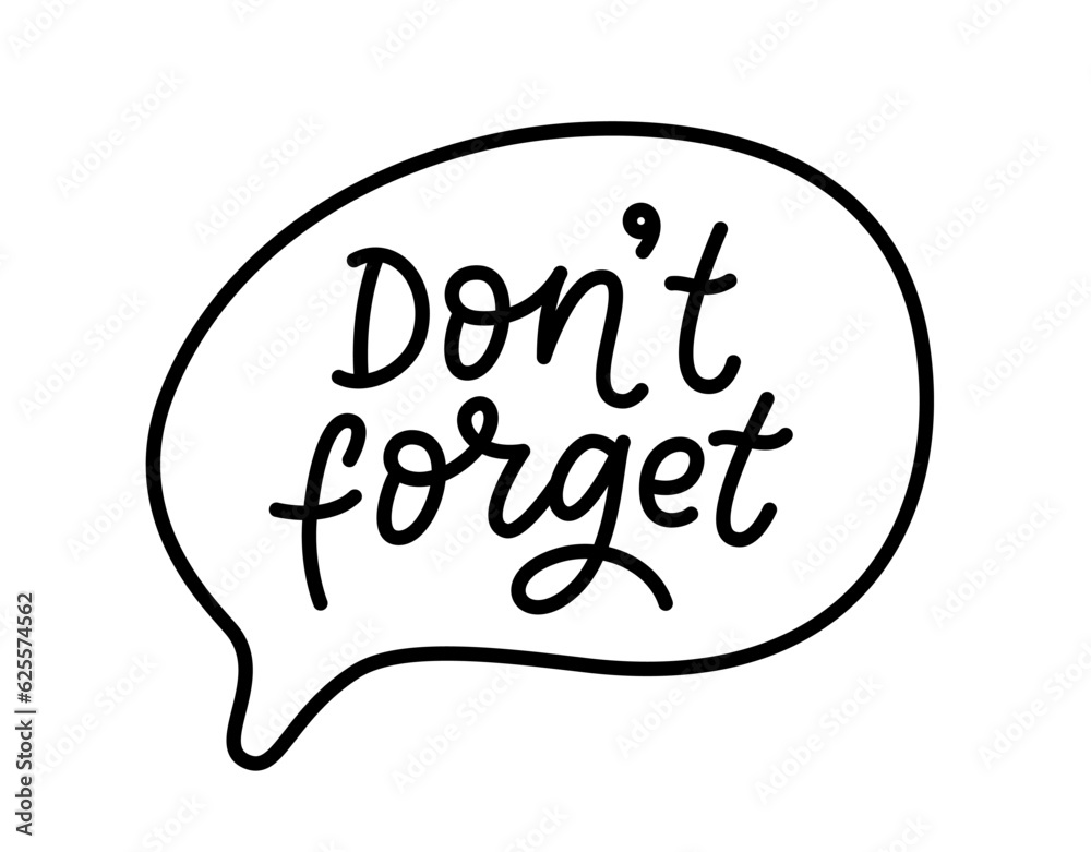 DON'T FORGET text. Speach bubble with words Dont forget. Graphic doodle design for print stick notes, sticker. Vector illustration. Do not Forget Cartoon hand drawn style. Reminder dont forget