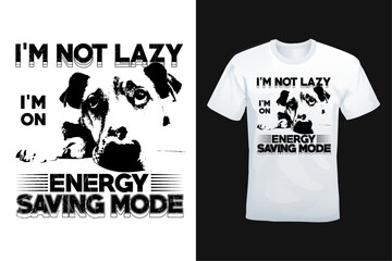 i am not lazy on energy saving mode typography design for tshirt, sticker and banner