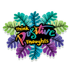Wall Mural - Think positive thought, hand lettering. Poster quote.