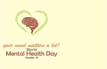 Wall Mural - Your mind matters a lot. World Mental Health Day, October 10. Editable vector Illustration for Banner and poster with free blank space to add text. eps 10.
