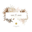Boho save the date, wedding invite. Dried palm leaves, pampas grass, beige hydrangea, lagurus, lunaria tropical bouquet frame. Stylish, elegant brown, sand, neutral color editable card design template