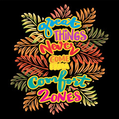 Wall Mural - Great things never come from comfort zones, hand lettering. Poster quote.