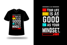 T-shirt Your Life Is As Good As Your Mindset. Color Red And White