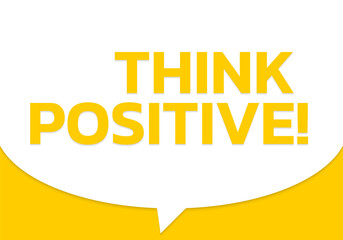 Sticker - think positive speech bubble text. motivation quote banner design. vector illustration.