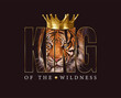 king of the wildness slogan with tiger face,vector illustration for t-shirt.