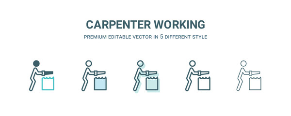 Poster - carpenter working icon in 5 different style. Outline, filled, two color, thin carpenter working icon isolated on white background. Editable vector can be used web and mobile