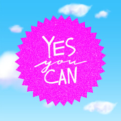 yes you can motivation phrase. hand drawn graphic modern illustration in barbiecore style. pink geom