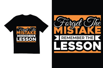 Typography t shirt design. Forget the mistake remember the lesson t shirt design. Motivational quote t shirt design