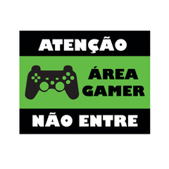 Atenção Área Gamer Não Entre. Placa decorativa gamer nos ton preto e verde com joystick ilustrativo. Textos informativos nas cores preto e branco.