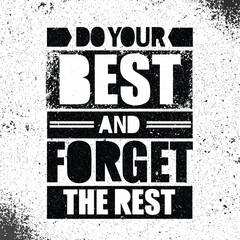 do your best and forget the rest. inspiring creative motivation quote poster template. vector typogr