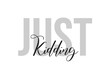 Just kidding lettering typography on tone of grey color. Positive quote, happiness expression, motivational and inspirational saying. Greeting card, poster.