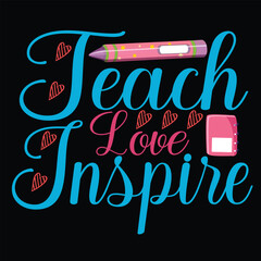 teach love inspire, happy back to school day shirt print template, typography design for kindergarte