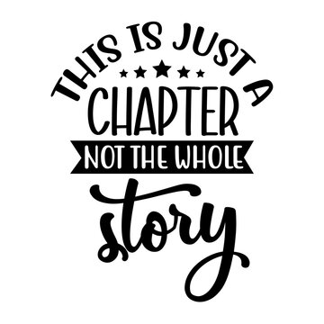 This is Just a Chapter Not the Whole Story