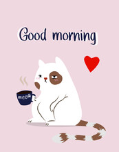 Good Morning, Cat Drinking Coffee, Illustration Of A Cat With A Cup Of Coffee