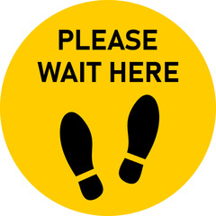 Wall Mural - Yellow and Black Please Wait Here Social Distancing Round Floor Marking Sticker Icon mit Text und Shoeprints. Vector Image.	