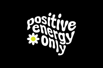 Aesthetic positive energy inspirational quotes typography slogan sticker graphic tee groovy style vector