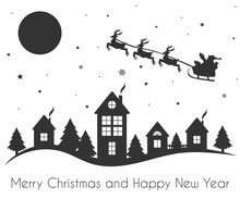 Santa In A Reindeer Sleigh In The Sky. Winter Christmas Background With Moon, Houses, Santa And Snowfall. Black Drawings On A White Background.Merry Christmas And Happy New Year. Vector
