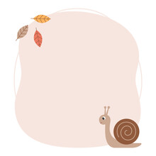 Card Or Frame Template For Kids With Cute Snail And Fall Leaves. Autumn Or Woodland Theme. Perfect For Baby Shower, School Or Birthday Party And Invitations. Vector Isolated Illustration.