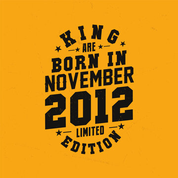 King are born in November 2012. King are born in November 2012 Retro Vintage Birthday
