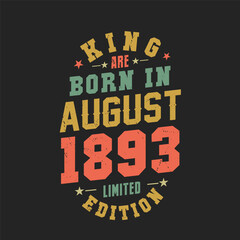 King are born in August 1893. King are born in August 1893 Retro Vintage Birthday