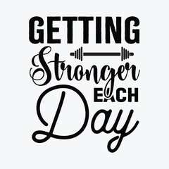 Getting stronger each day funny t-shirt design