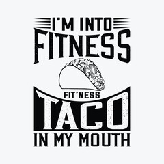 I’m into fitness fit’ness taco inmy mouth