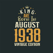 King are born in August 1938 Vintage edition. King are born in August 1938 Retro Vintage Birthday Vintage edition