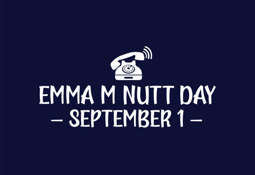 Happy Emma M. Nutt Day, September 01